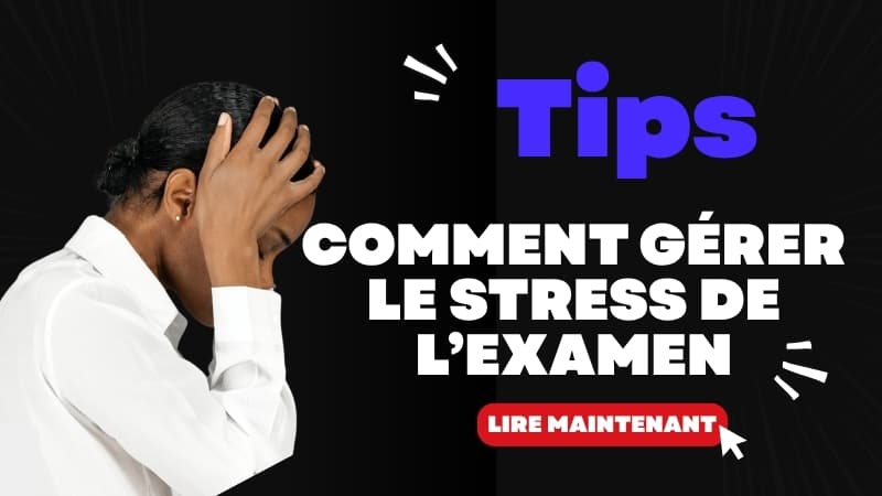 Gérer le stress avant les examens : guide pratique